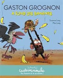 Gaston Grognon à fond les bananes / Suzanne Lang; illustrations Max Lang | Lang, Suzanne. Auteur