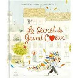 Le secret de Grand Coeur / une histoire de Sophie de Mullenheim; illustrée par Annick Masson | Mullenheim, Sophie de. Auteur