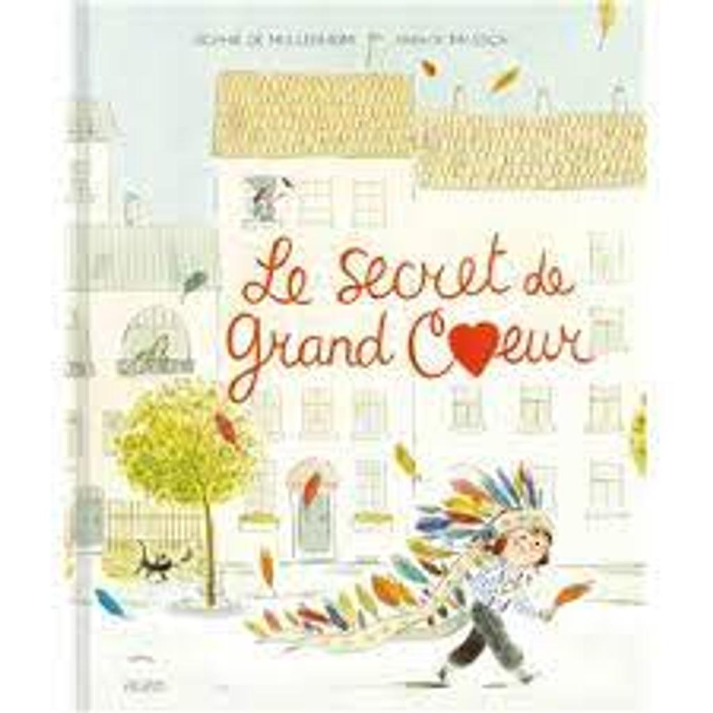 Le secret de Grand Coeur / une histoire de Sophie de Mullenheim; illustrée par Annick Masson | 
