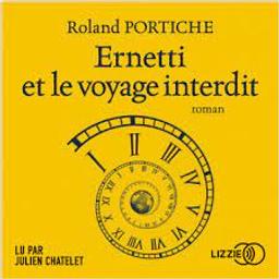 Ernetti et le voyage interdit : roman | Portiche, Roland