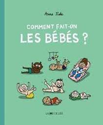 Comment fait-on les bébés? / Anna Fiske | Fiske, Anna. Auteur