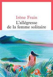 L'allégresse de la Femme solitaire | Frain, Irène