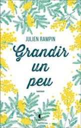 Grandir un peu : roman / Julien Rampin | Rampin, Julien