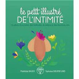 Le petit illustré de l'intimité : du pénis, du scrotum, des testicules, du prépuce, des érections, etc. / Mathilde Baudy & Tiphaine Dieumegard | Baudy, Mathilde. Auteur