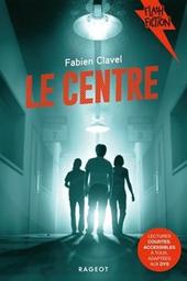 Le centre : Lectures courtes, accessibles à tous, adaptées aux DYS / Fabien Clavel | Clavel, Fabien. Auteur
