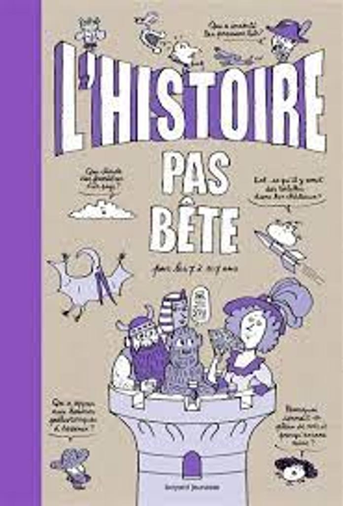 L'Histoire pas bête : Pour les 7 à 107 ans / Textes: Jean-Michel Billioud; Dessins: Pascal Lemaître | 