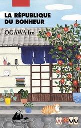 Le république du bonheur / Ogawa Ito | Ogawa, Ito. Auteur