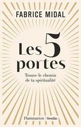 Les 5 portes : trouve le chemin de ta spiritualité / Fabrice Midal | Midal, Fabrice