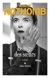 Le livre des soeurs : roman / Amélie Nothomb | Nothomb, Amélie - écrivain belge