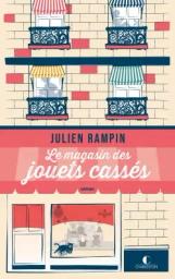 Le magasin des jouets cassés : roman / Julien Rampin | Rampin, Julien