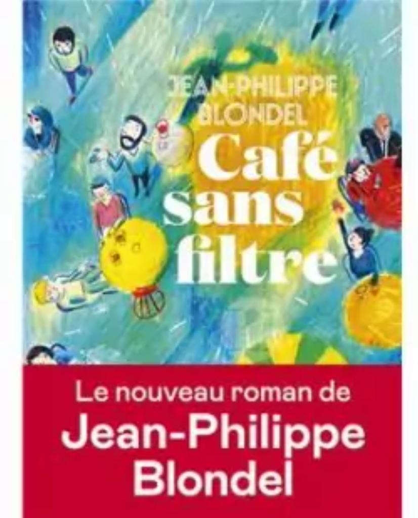 Café sans filtre / Jean-Philippe Blondel | 