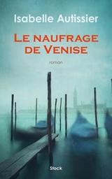 Le naufrage de Venise : roman / Isabelle Autissier | Autissier, Isabelle