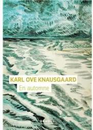 En automne / Karl Ove Knausgaard | Knausgaard, Karl Ove - écrivain norvégien