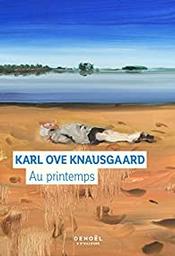 Au printemps / Karl Ove Knausgaard | Knausgaard, Karl Ove - écrivain norvégien