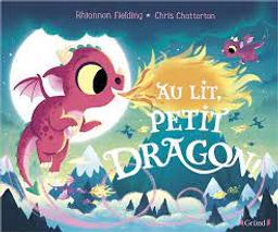 Au lit, petit dragon ! / Rhiannon Fielding; Chris Chatterton | Fielding, Rhiannon. Auteur