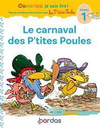 Le carnaval des P'tites Poules : Niveau 1 / Marie-Christine Olivier; illustré par Christian Heinrich | Olivier, Marie-Christine. Auteur