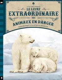 Le livre extraordinaire des animaux en danger / Texte Genevieve Morgan; illustrations Val Walerczuk | Morgan, Geneviève. Auteur