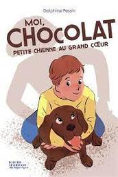 Moi, Chocolat petite chienne au grand coeur / Delphine Pessin; illustrations: Cynthia Thiery | Pessin, Delphine. Auteur