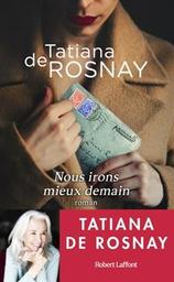 Nous irons mieux demain : roman / Tatiana de Rosnay | Rosnay, Tatiana de