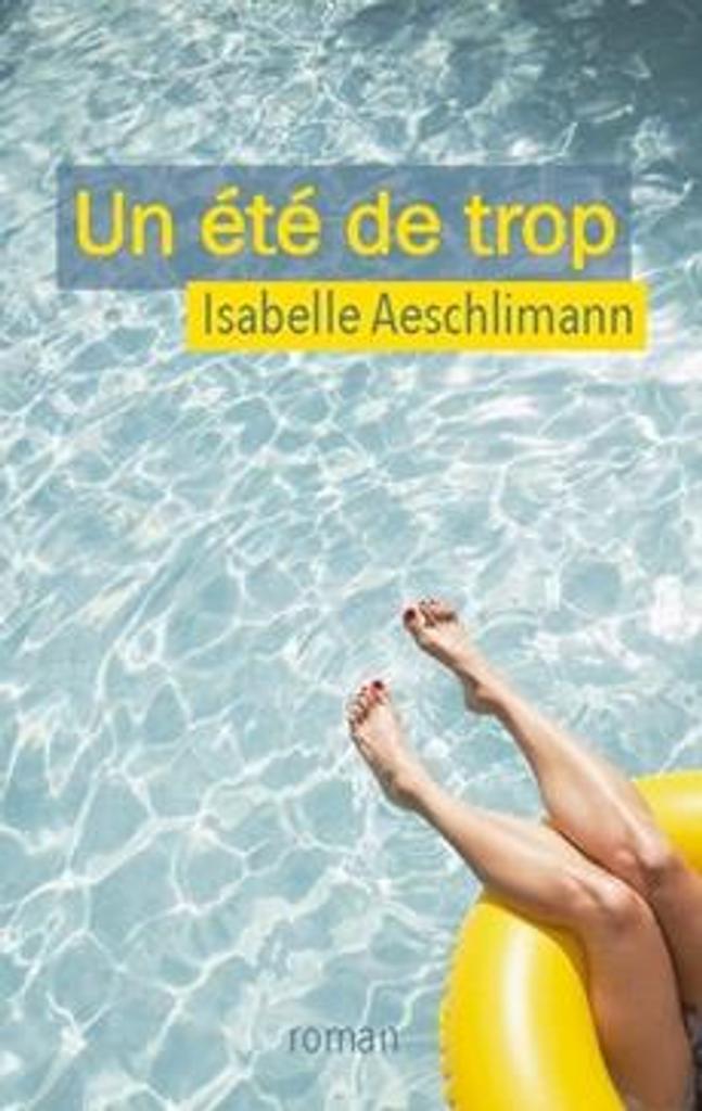 Un été de trop : roman / Isabelle Aeschlimann | 