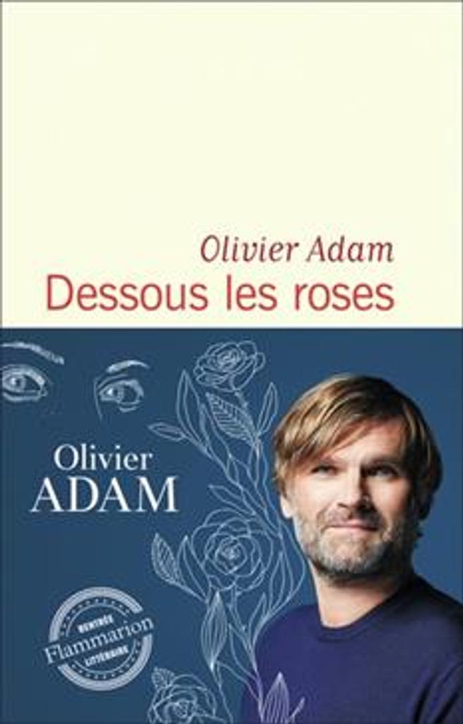 Dessous les roses : roman / Olivier Adam | 