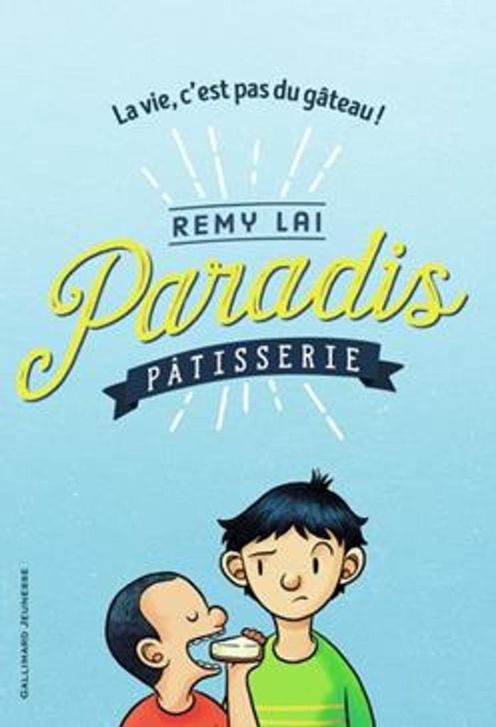 Paradis pâtisserie : [la vie, c'est pas du gâteau !] / Remy Lai | 