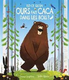 Est-ce qu'un ours fait caca dans les bois? / Jonny Leighton; Mike Byrne | Leighton, Jonny. Auteur