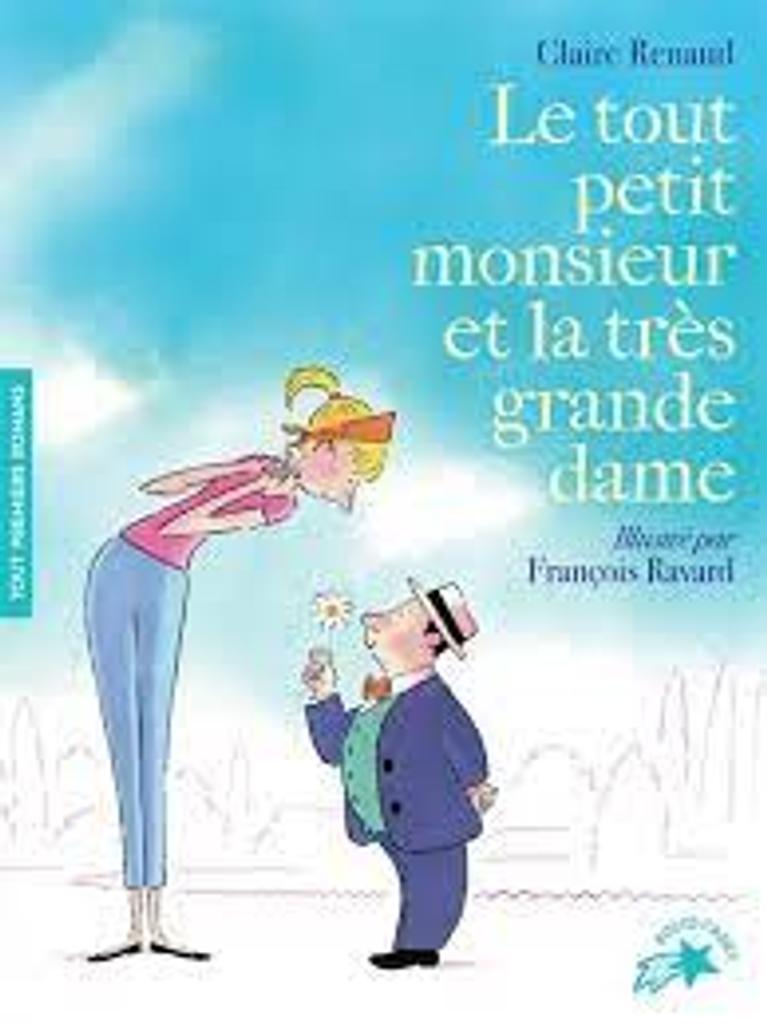 Le tout petit Monsieur et la très grande Dame / Claire Renaud; illustré par François Ravard | 
