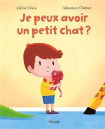 Je peux avoir un peti chat? / Céline Claire; Sébastien Chebret | Claire, Céline. Auteur