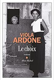 Le choix : roman / Viola Ardone | Ardone, Viola