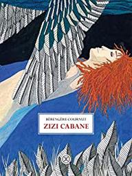 Zizi cabane : roman / Bérengère Cournut | Cournut, Bérengère