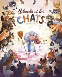 Blanche et les chats / Jérémie Fleury | Fleury, Jérémie. Auteur