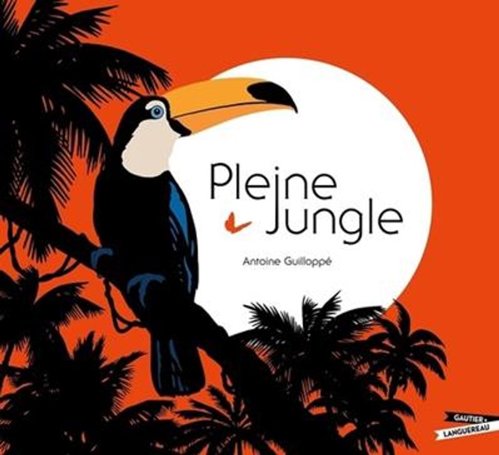 Pleine jungle / Antoine Guilloppé | 