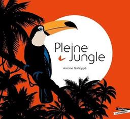 Pleine jungle / Antoine Guilloppé | Guilloppé, Antoine. Aut