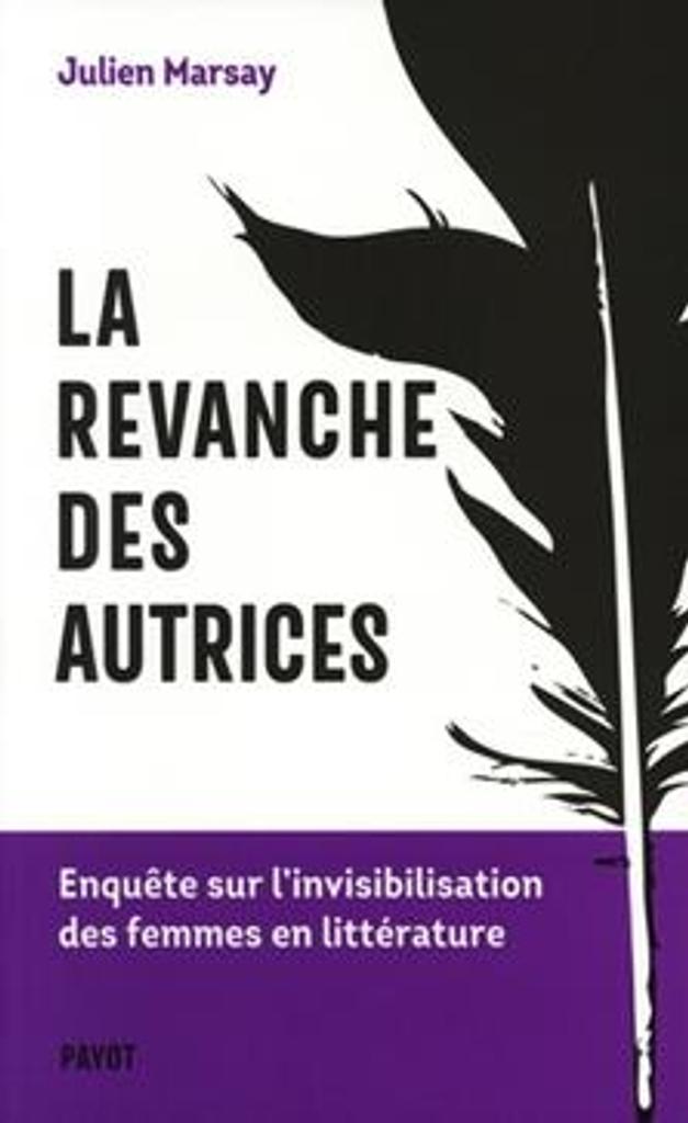 La revanche des autrices : enquête sur l'invisibilisation des femmes en littérature / Julien Marsay | 