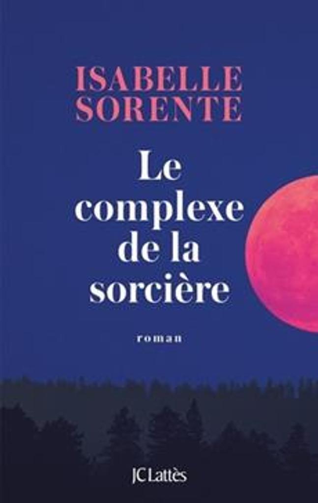 Le complexe de la sorcière : roman / Isabelle Sorente | 