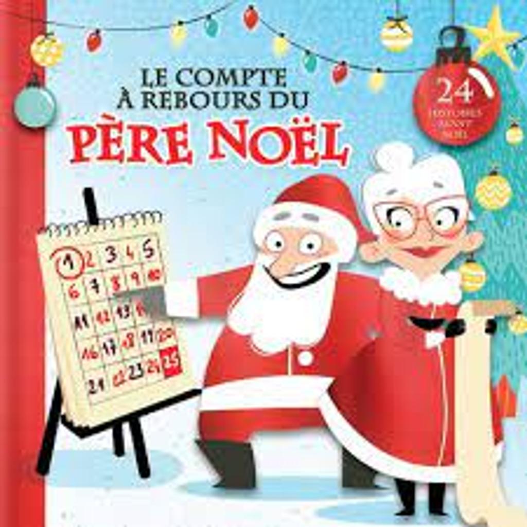Le compte à rebours du Père Noël : 24 histoires avant Noël / Texte: Kim Thompson; illustrations: Elodie Duhameau | 