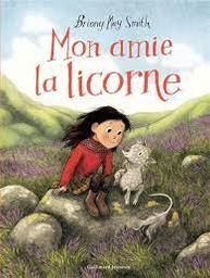 Mon amie la licorne / Briony May Smith | Smith, Briony May. Auteur