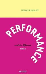 Performance : roman / Simon Liberati | Liberati, Simon. Auteur