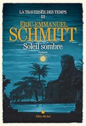 Soleil sombre : roman / Eric-Emmanuel Schmitt | Schmitt, Eric-Emmanuel