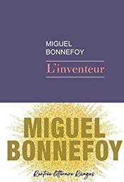 L'inventeur / Miguel Bonnefoy | Bonnefoy, Miguel