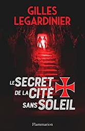 Le secret de la cité sans soleil : roman / Gilles Legardinier | Legardinier, Gilles