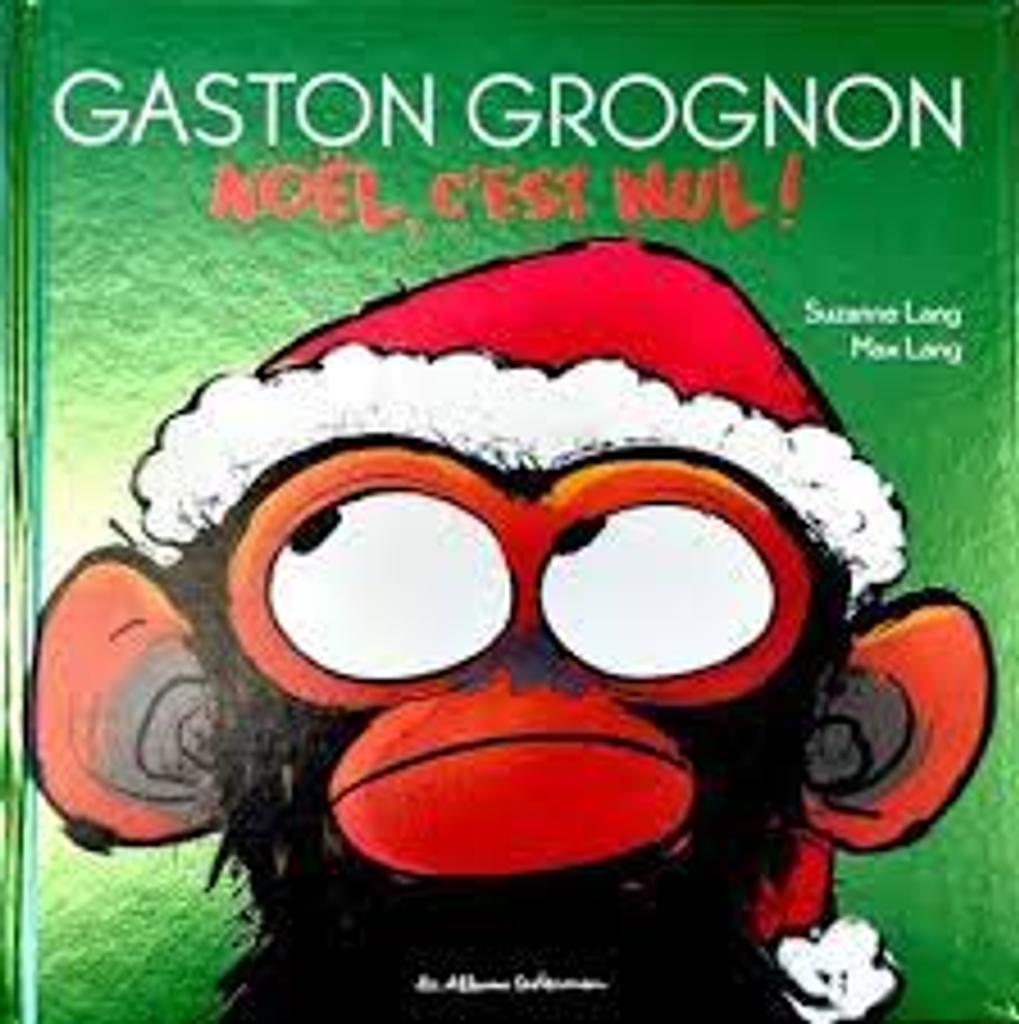 Gaston Grognon... Noël, c'est nul ! / Suzanne Lang; illustré par Max Lang | 