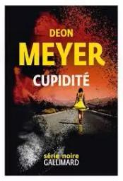 Cupidité / Deon Meyer | Meyer, Deon - écrivain sud-africain