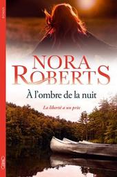 A l'ombre de la nuit / Nora Roberts | Roberts, Nora - écrivain américain