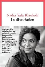 La dissociation : roman / Nadia Yala Kisukidi | Kisukidi, Nadia Yala. Auteur