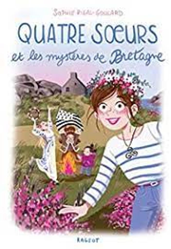 Quatre [4] soeurs et les mystères de Bretagne / Sophie Rigal-Goulard; illustrations de Diglee | 