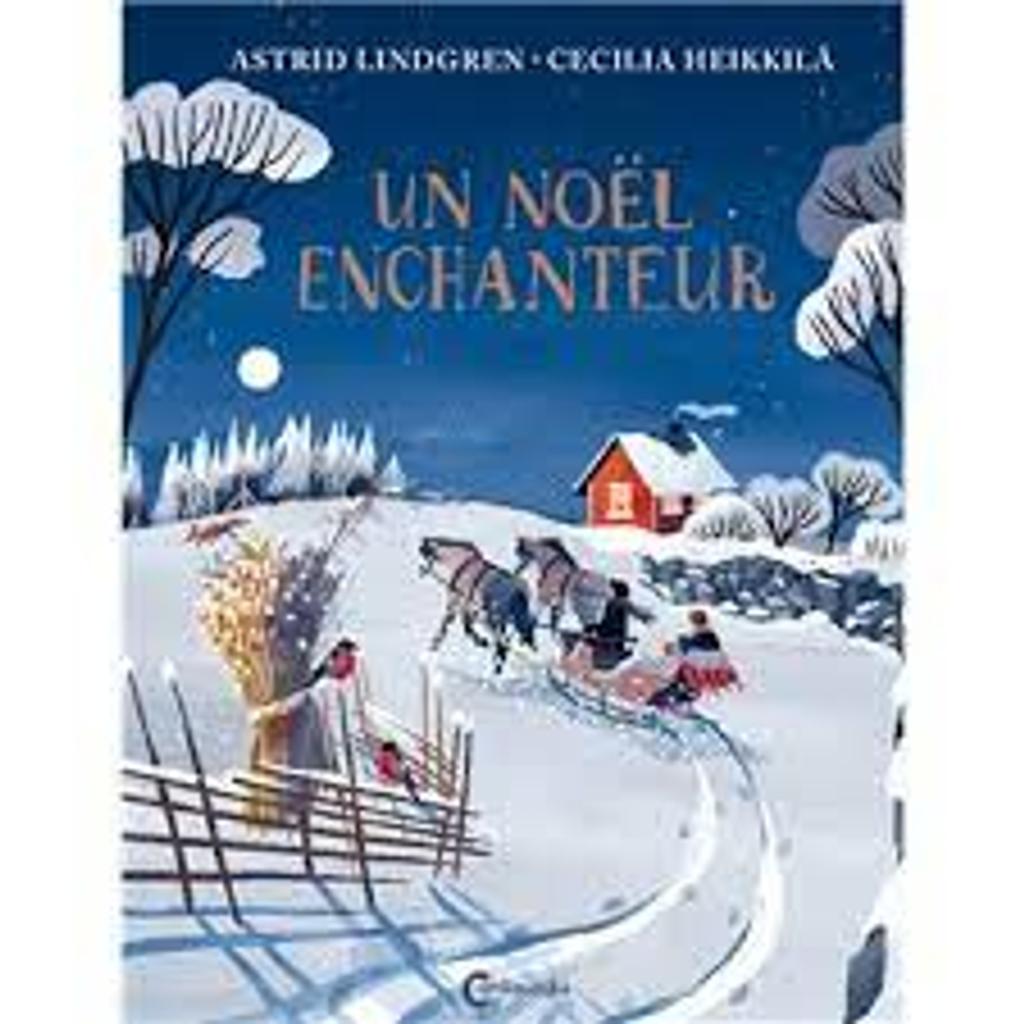 Un Noël enchanteur / Astrid Lindgren; Cecilia Heikkilä | 
