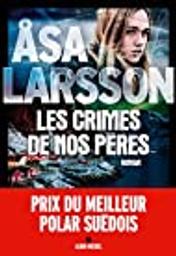 Les crimes de nos pères : roman / Asa Larsson | Larsson, Asa - écrivain suédois. Auteur