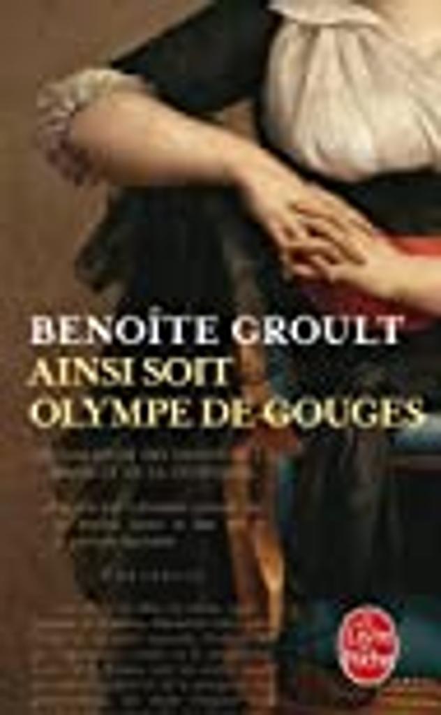 Ainsi soit Olympe de Gouges : la déclaration des droits de la femme et autres textes politiques / Benoîte Groult | 